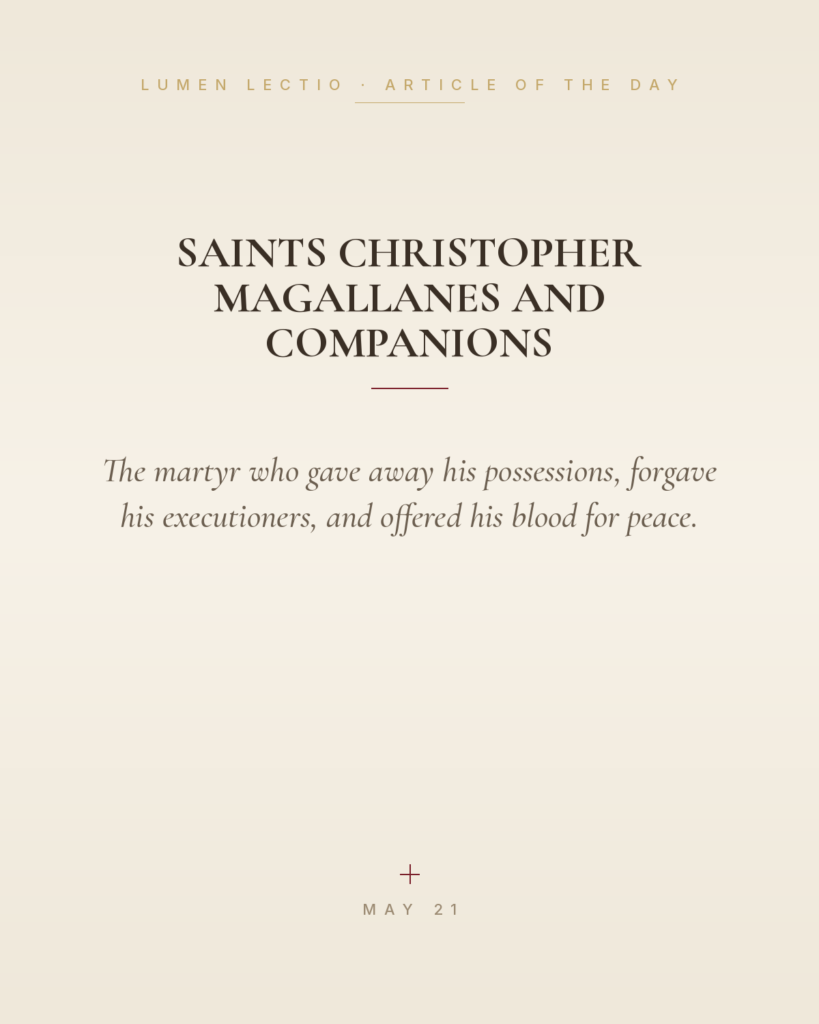 Saints Christopher Magallanes and Companions — The martyr who gave away his possessions, forgave his executioners, and offered his blood for peace.