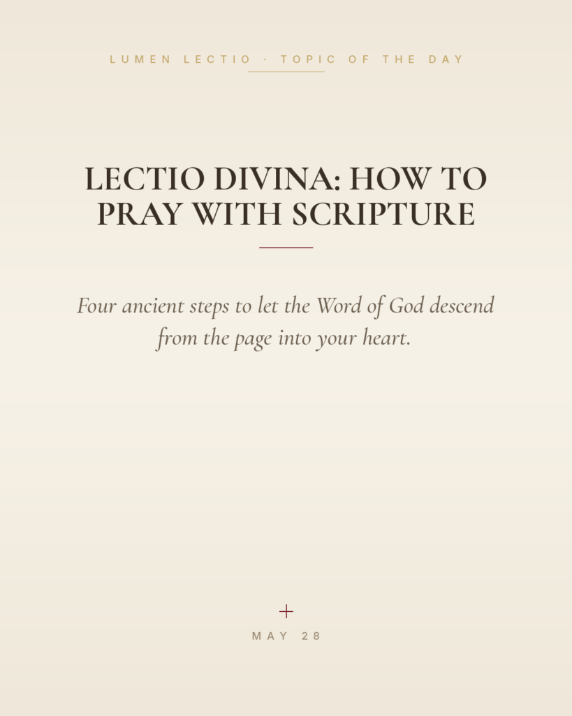 Lectio Divina: How to Pray with Scripture — Four ancient steps to let the Word of God descend from the page into your heart.