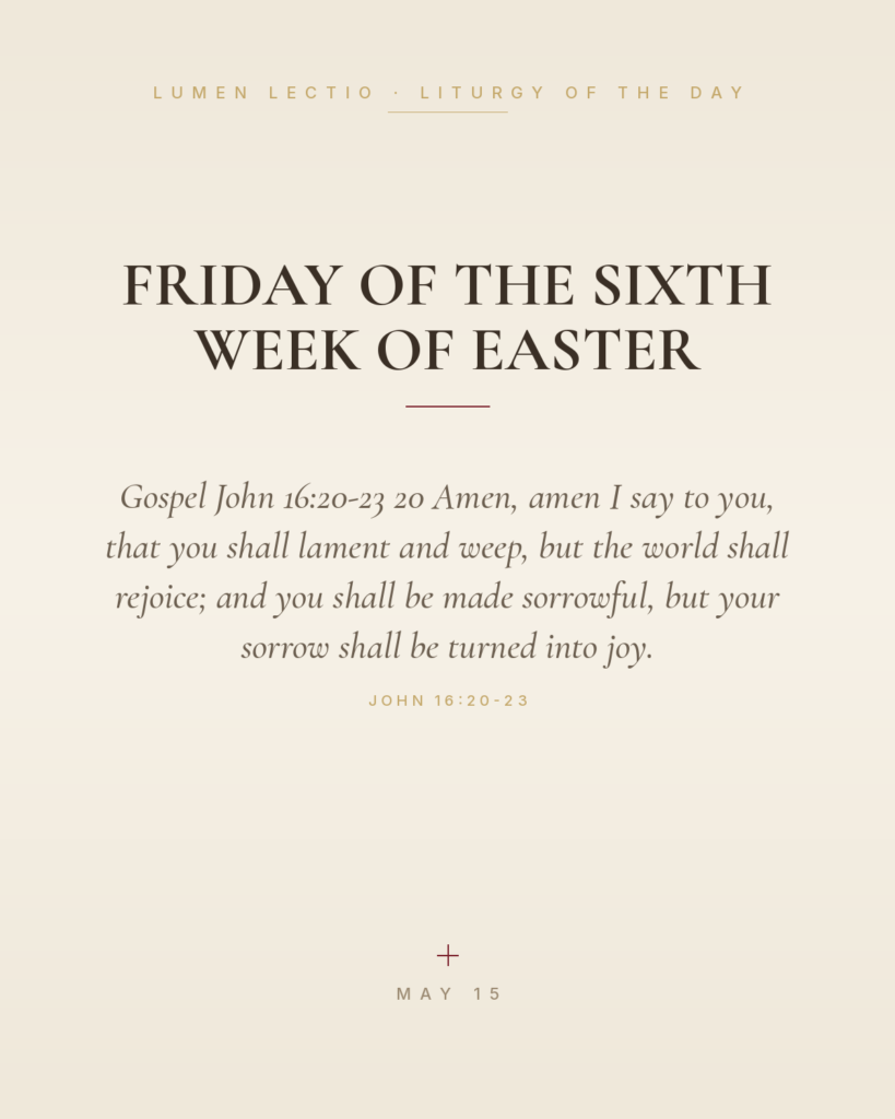 Friday of the Sixth Week of Easter