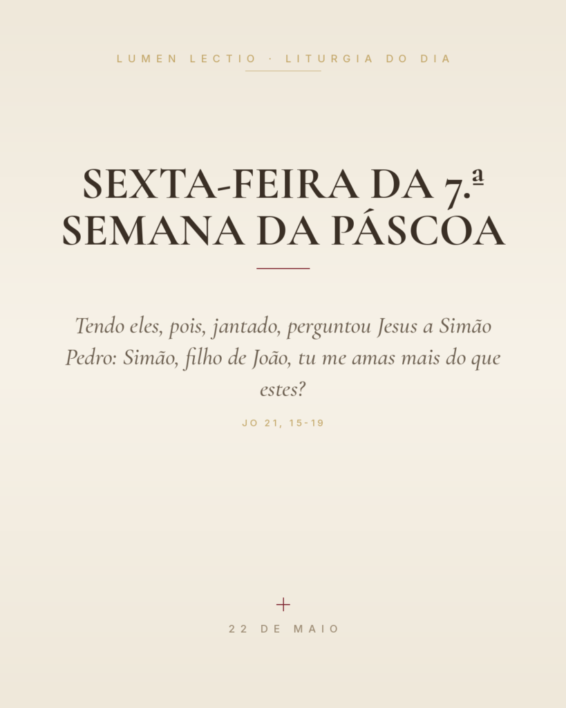 Sexta-feira da 7.ª Semana da Páscoa — Jo 21, 15-19