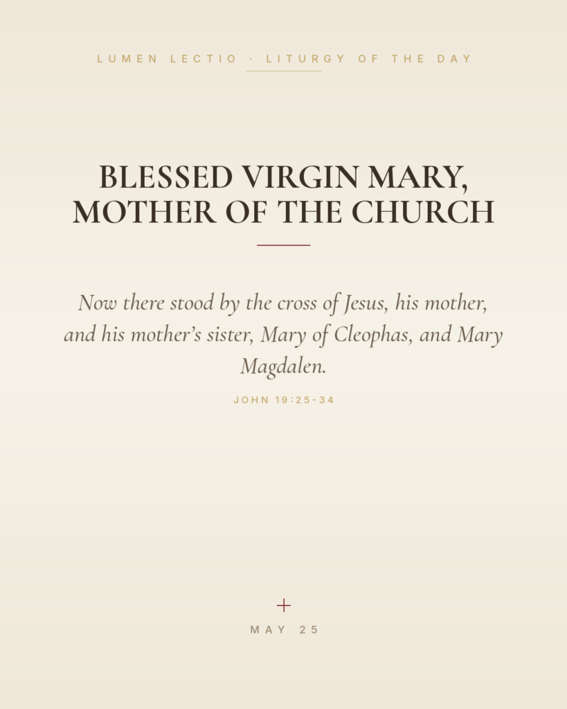 Blessed Virgin Mary, Mother of the Church — John 19:25-34