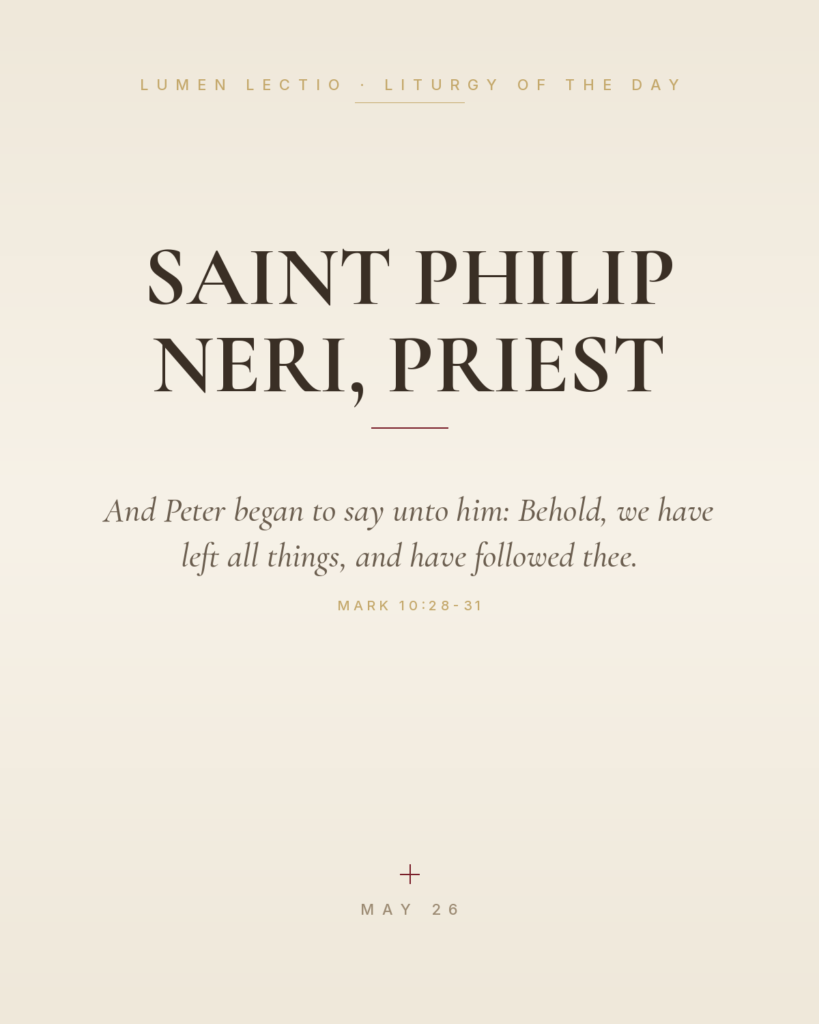 Saint Philip Neri, Priest — Mark 10:28-31