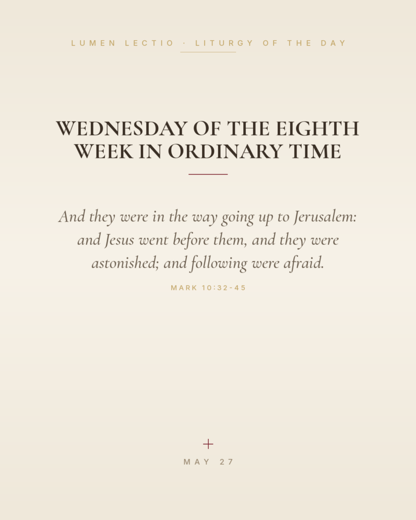 Wednesday of the Eighth Week in Ordinary Time — Mark 10:32-45