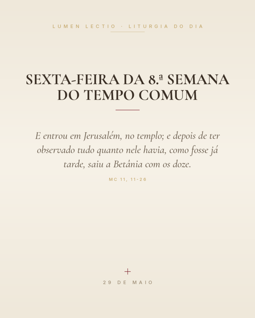 Sexta-feira da 8.ª Semana do Tempo Comum — Mc 11, 11-26