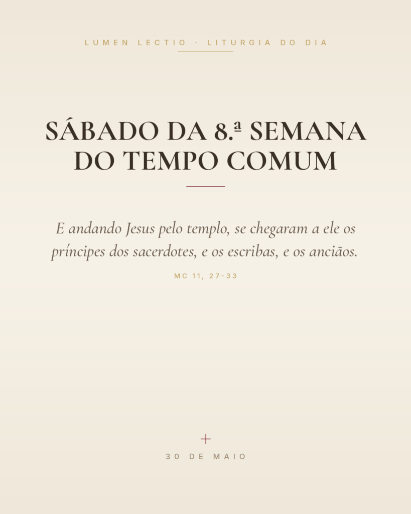 Sábado da 8.ª Semana do Tempo Comum — Mc 11, 27-33