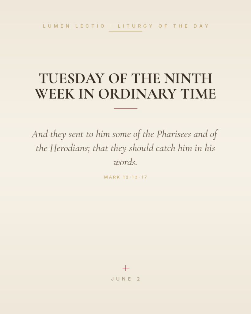 Tuesday of the Ninth Week in Ordinary Time — Mark 12:13-17