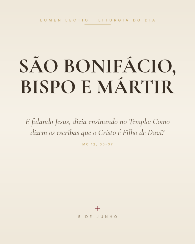 São Bonifácio, bispo e mártir — Mc 12, 35-37