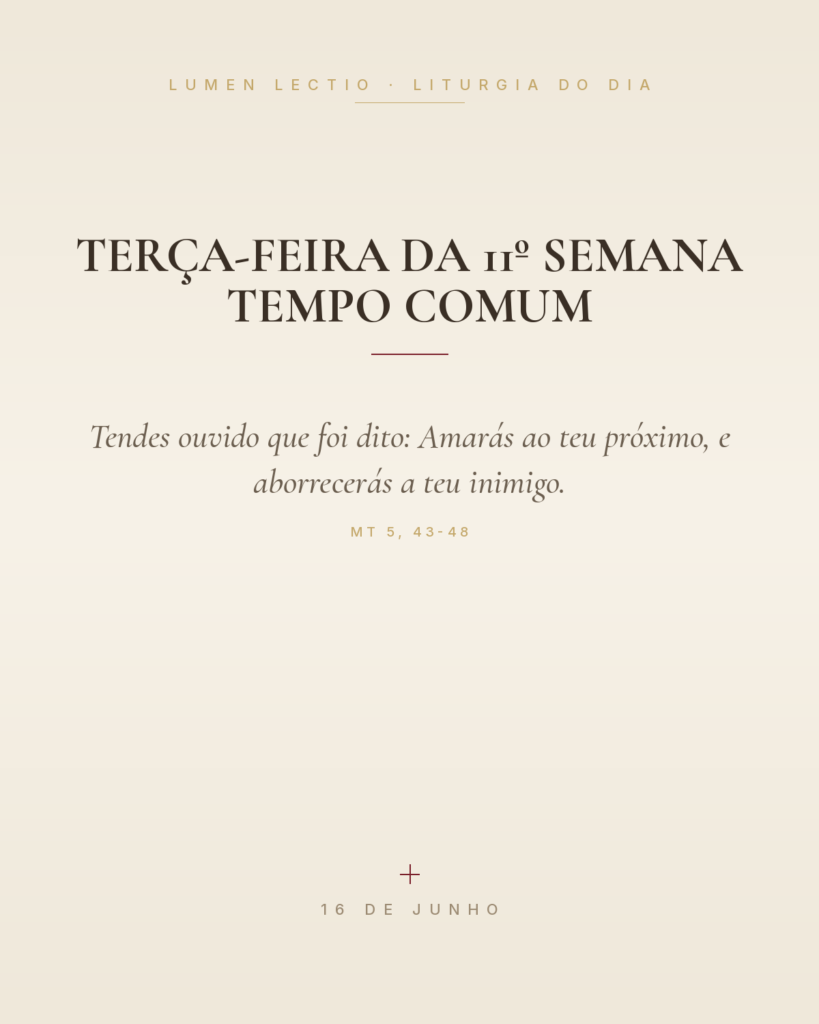Terça-feira da 11º semana Tempo Comum — Mt 5, 43-48