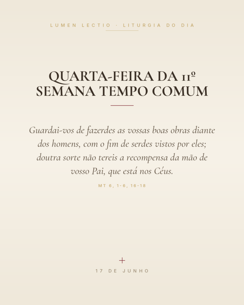 Quarta-feira da 11º semana Tempo Comum — Mt 6, 1-6, 16-18